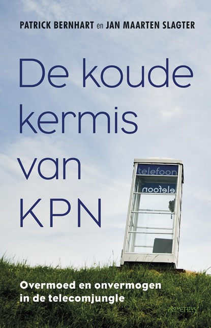 De koude kermis van KPN, Patrick Bernhart ; Jan Maarten Slagter - Ebook - 9789035144231