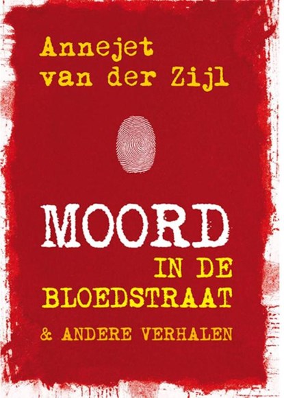 Moord in de bloedstraat, Annejet van der Zijl - Paperback - 9789036429085