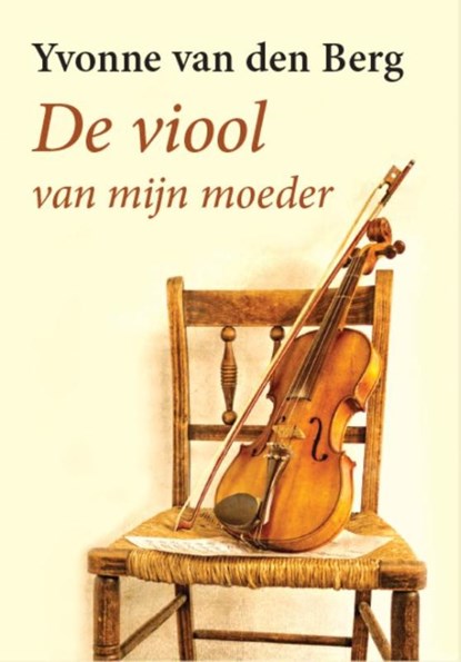 De viool van mijn moeder, Yvonne van den Berg - Gebonden - 9789036429436