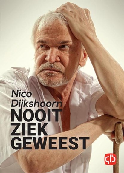 Nooit ziek geweest, Nico Dijkshoorn - Gebonden - 9789036430197