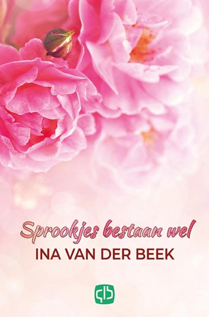 Sprookjes bestaan wel, Ina van der Beek - Gebonden - 9789036434492