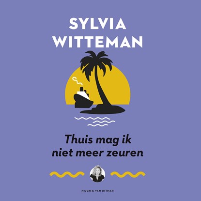 Thuis mag ik niet meer zeuren, Sylvia Witteman - Luisterboek MP3 - 9789038805092