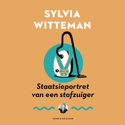 Staatsieportret van een stofzuiger, Sylvia Witteman - Luisterboek MP3 - 9789038808291