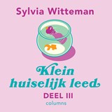 Klein huiselijk leed III, Sylvia Witteman -  - 9789038814858