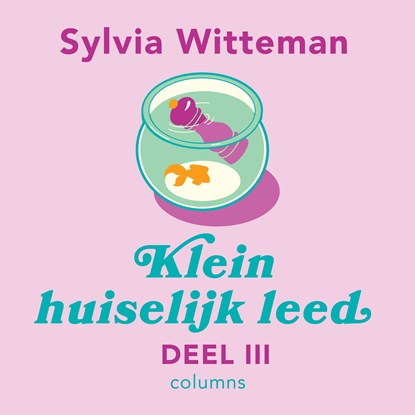 Klein huiselijk leed III, Sylvia Witteman - Luisterboek MP3 - 9789038814858