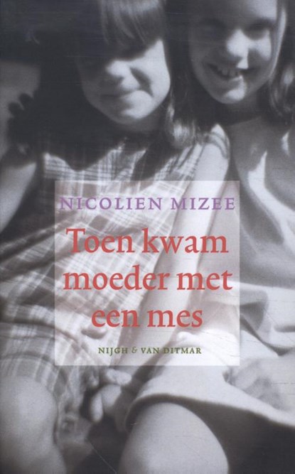 Toen kwam moeder met een mes, Nicolien Mizee - Paperback - 9789038849409