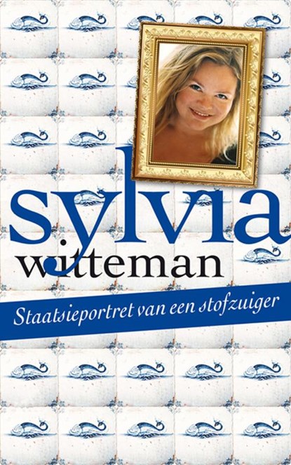 Staatsieportret van een stofzuiger, Sylvia Witteman - Paperback - 9789038897806