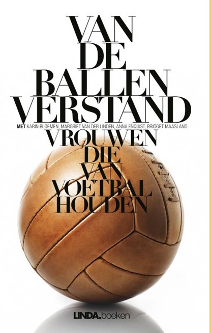 Van de ballen verstand, Karin Bloemen ; Margriet van der Linden ; Anna Enquist ; Bridget Maasland - Paperback - 9789038898896