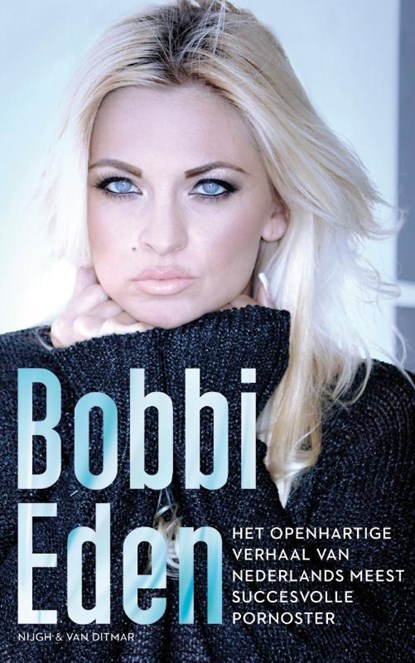 Het openhartige verhaal van Nederlands meest succesvolle pornoster, Bobbi Eden - Paperback - 9789038899831