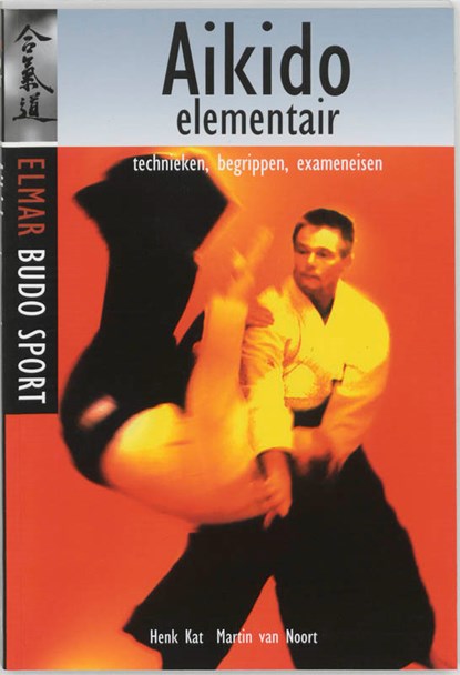 Aikido elementair, H. Kat ; M. van Noort - Paperback - 9789038908298