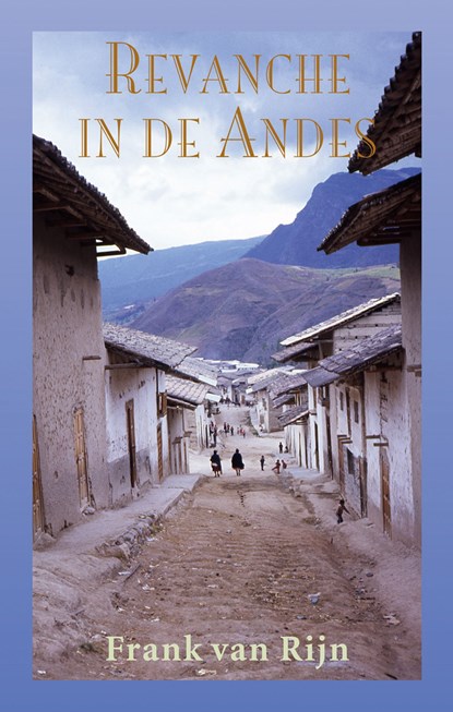 Revanche in de Andes, Frank van Rijn - Ebook - 9789038926100