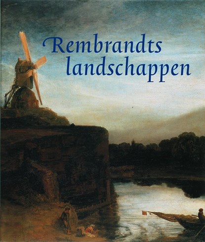 Rembrandts Landschappen, VOGELAAR, Christiaan & WEBER, Gregor J.M. - Gebonden met stofomslag - 9789040091391