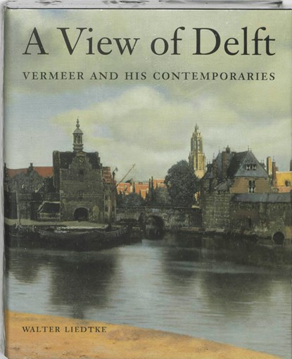 A view of Delft, LIEDTKE, Walter A. - Overig - 9789040094903