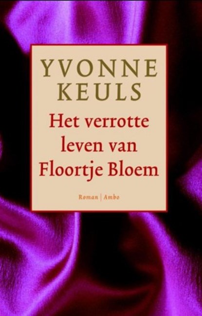 Het verrotte leven van Floortje Bloem, Yvonne Keuls - Paperback - 9789041425232