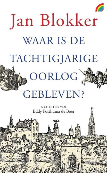 Waar is de Tachtigjarige Oorlog gebleven?, Jan Blokker - Paperback - 9789041712592