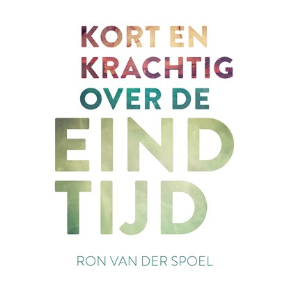Kort en krachtig over de eindtijd, Ron van der Spoel - Luisterboek MP3 - 9789043537452