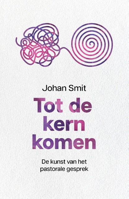 Tot de kern komen, Johan Smit - Paperback - 9789043539760