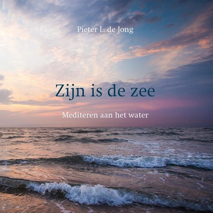 Zijn is de zee, Pieter L. de Jong - Ebook - 9789043540681
