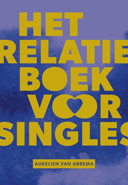 Het relatieboek voor singles, Aukelien van Abbema - Ebook - 9789043540759