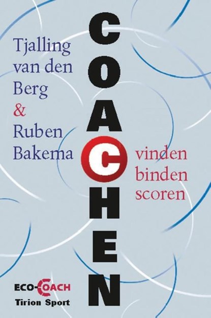 Coachen: vinden - binden - scoren, Tjalling van den Berg ; Ruben Bakema - Ebook - 9789043914802