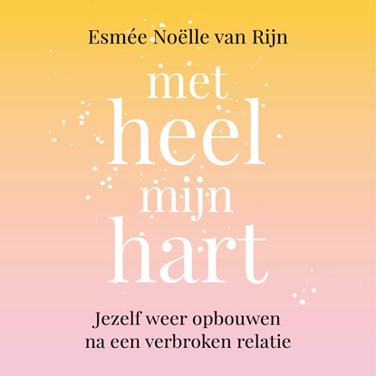 Met heel mijn hart, Esmée Noëlle van Rijn - Luisterboek MP3 - 9789043925518
