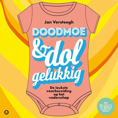 Doodmoe en dolgelukkig, Jan Versteegh ; Ouders van Nu - Luisterboek MP3 - 9789043926072