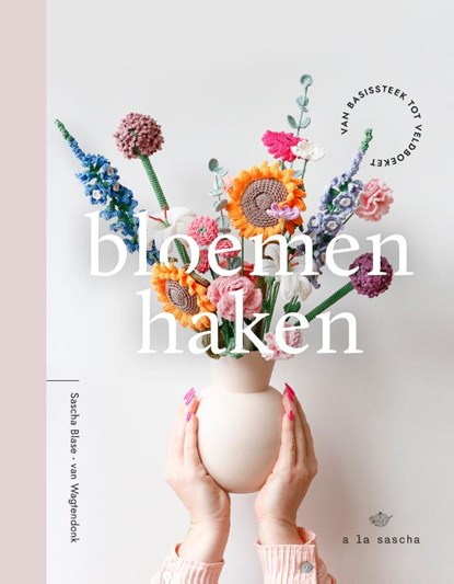 Bloemen haken, Sascha Blase-Van Wagtendonk - Gebonden - 9789043934398