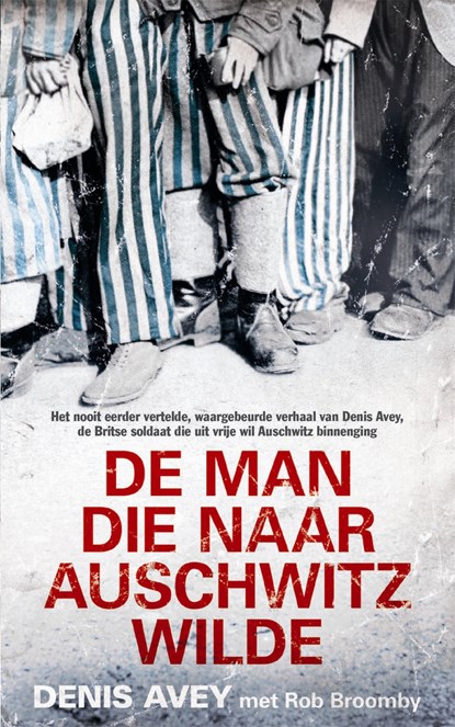 De man die naar Auschwitz wilde, Denis Avey ; Rob Broomby - Ebook - 9789044332292