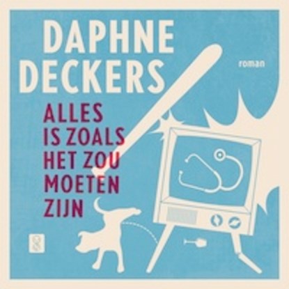 Alles is zoals het zou moeten zijn, Daphne Deckers - Luisterboek MP3 - 9789044355628