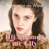 Hij noemde me Elly, Femmetje de Wind -  - 9789044367270