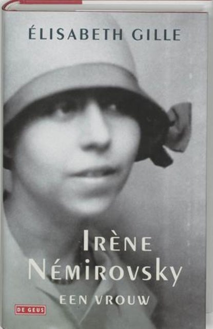 Irene Nemirovsky, een vrouw, Gille, E. - Gebonden - 9789044506747