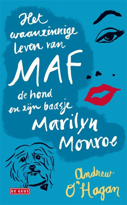 Het waanzinnige leven van Maf de hond en zijn baasje Marilyn Monroe, A. O'Hagan ; Adrew O'Hagan - Paperback - 9789044517446