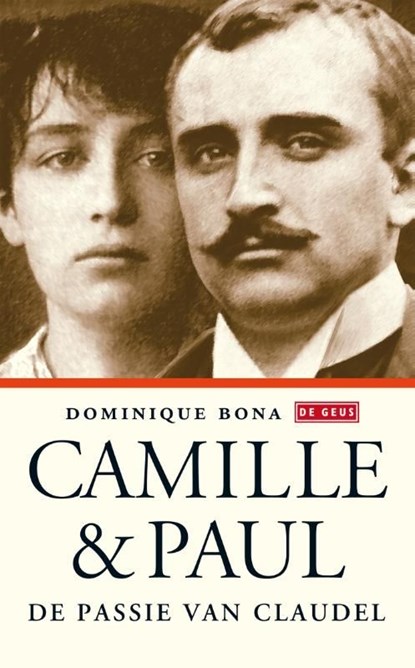 Camille en Paul - De passie van Claudel, Dominique Bona - Ebook - 9789044528886