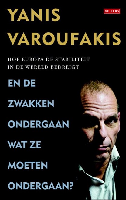 En de zwakken ondergaan wat ze moeten ondergaan?, Yanis Varoufakis - Gebonden - 9789044536737