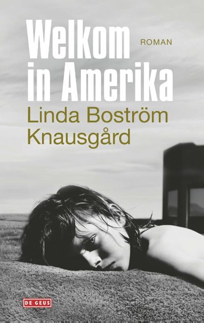 Welkom in Amerika, Linda Boström Knausgård - Gebonden - 9789044539127