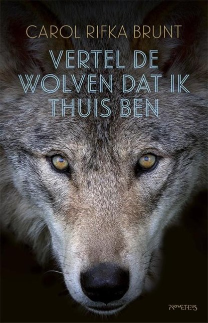 Vertel de wolven dat ik thuis ben, Carol Rifka Brunt - Ebook - 9789044625936