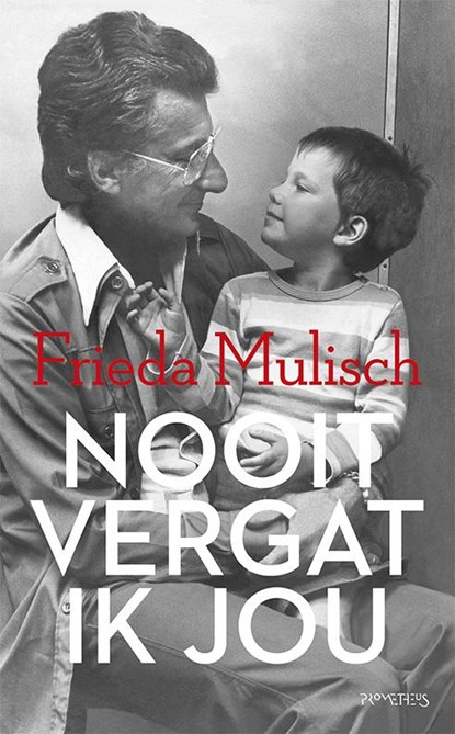 Nooit vergat ik jou, Frieda Mulisch - Paperback - 9789044627862