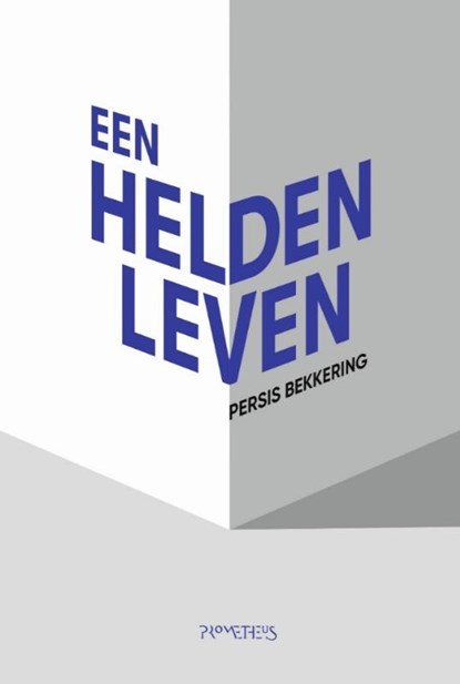 Een heldenleven, Persis Bekkering - Paperback - 9789044631500