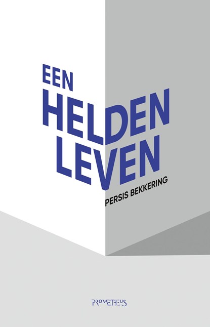 Een heldenleven, Persis Bekkering - Ebook - 9789044631517