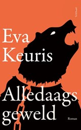 Alledaags geweld, Eva Keuris -  - 9789044636956
