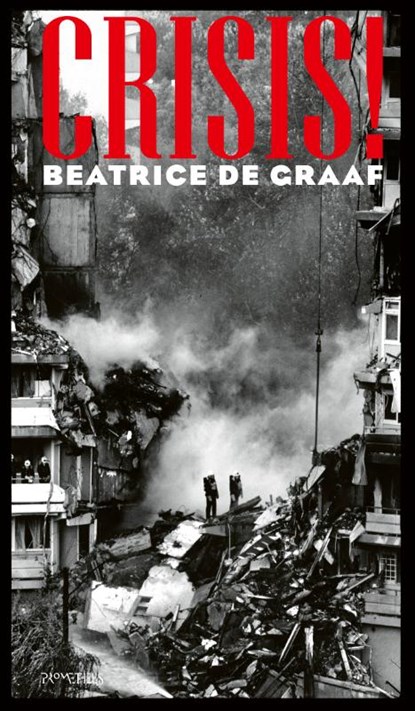 Crisis!, Beatrice de Graaf - Gebonden - 9789044653113