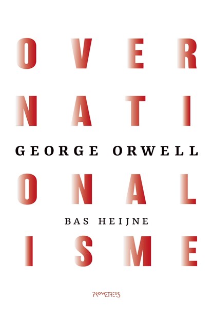 Over nationalisme, George Orwell ; Bas Heijne - Gebonden - 9789044653137