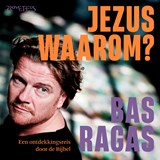 Jezus, waarom?, Bas Ragas ; Ad van Nieuwpoort -  - 9789044656459