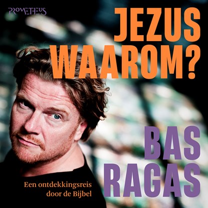 Jezus, waarom?, Bas Ragas ; Ad van Nieuwpoort - Luisterboek MP3 - 9789044656459