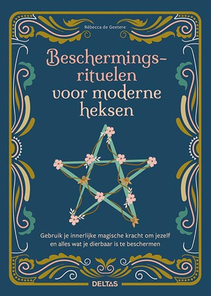 Beschermingsrituelen voor moderne heksen, Rebecca De Geetere - Paperback - 9789044763904