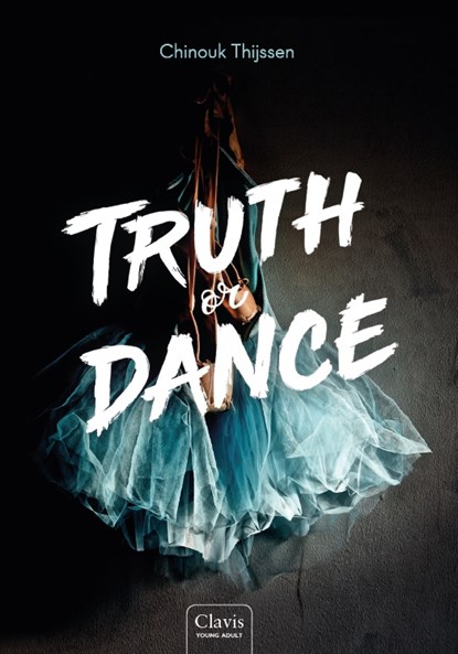 Truth or dance, Chinouk Thijssen - Gebonden - 9789044834116
