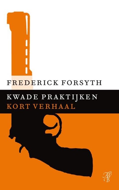Kwade praktijken, Frederick Forsyth - Ebook - 9789044971835