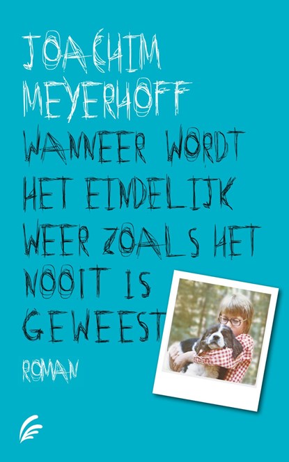 Wanneer wordt het eindelijk weer zoals het nooit is geweest, Joachim Meyerhoff - Ebook - 9789044972344