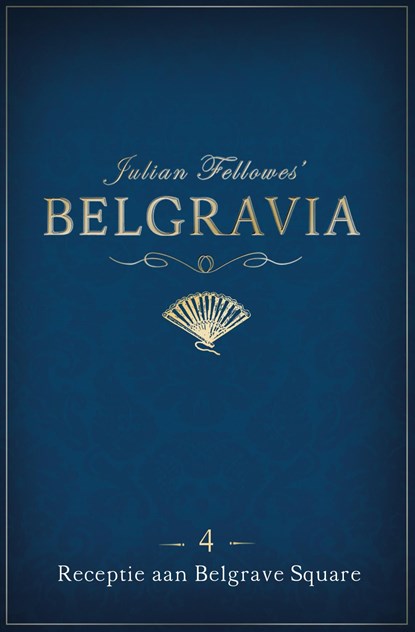 Episode 4: Receptie aan Belgrave Square / Belgravia, Julian Fellowes - Ebook - 9789044975659