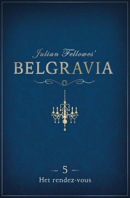Episode 5: Het rendez-vous / Belgravia, Julian Fellowes - Ebook - 9789044975666